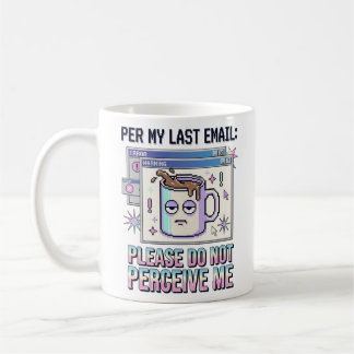Volgens Mijn Laatste E-mail Gelieve Me Niet Te Beg Koffiemok