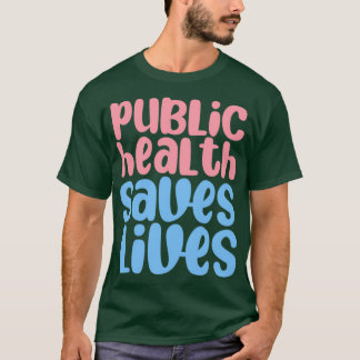 volksgezondheid redt levens 13 t-shirt