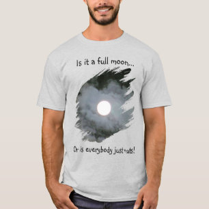 Volle Maan Is Iedereen Gek Grappig Licht T-shirt