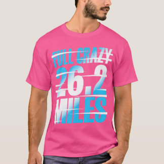 Volledig Crazy 26 2 Mijl Hardlopen Motiverende Mar T-shirt