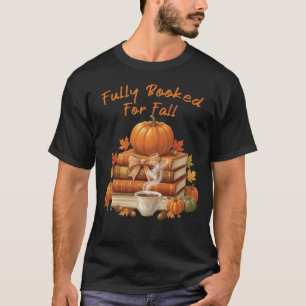Volledig Geboekt voor Herfst Boeken Koffie Lezen P T-shirt