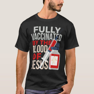 Volledig gevaccineerd bloed Jezus vaccin Spuit Fai T-shirt
