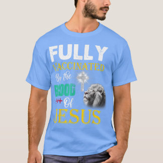 volledig gevaccineerd door het bloed van Jezus Chr T-shirt
