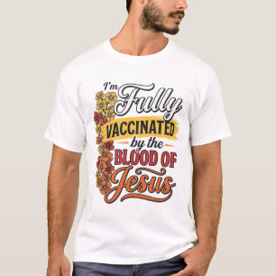 Volledig gevaccineerd door het bloed van Jezus Shi T-shirt