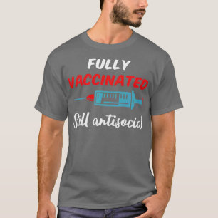 Volledig gevaccineerd, nog steeds antisociaal III T-shirt