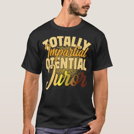 Volledig onpartijdig potentiële jurylid_2 t-shirt (Voorkant)