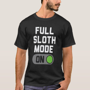 Volledige Luiaard Modus Schakelaar T-shirt
