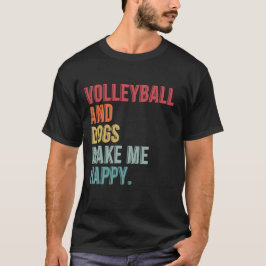 Volleybal en honden maken me vrolijk t-shirt