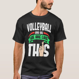 Volleybal en ik zijn net als deze vingers. t-shirt