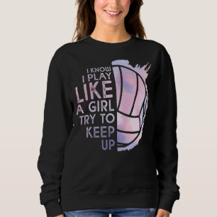 Volleybal ik weet dat ik speel als een meisje dat trui