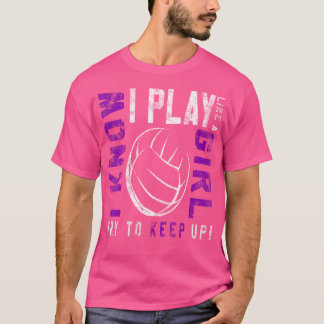 Volleybal voor n meisjes spelen als een meisje t-shirt