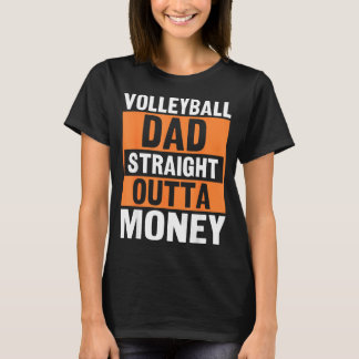 Volleyball Dad Straight Outta Money Funny Srts Par T-shirt