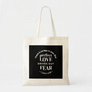 "Volmaakte liefde verdrijft angst" (1 Johannes 4:1 Tote Bag