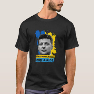 Volodymyr Zelensky - Ik heb munitie nodig, geen ri T-shirt