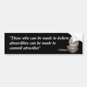 Voltaire citaat over absurdities en wreedheden bumpersticker