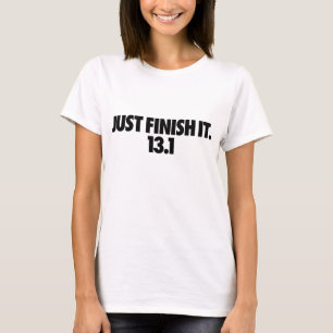 Voltooi het gewoon. 13.1 shirt