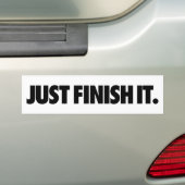 Voltooi het gewoon. Bumpersticker (Op auto)