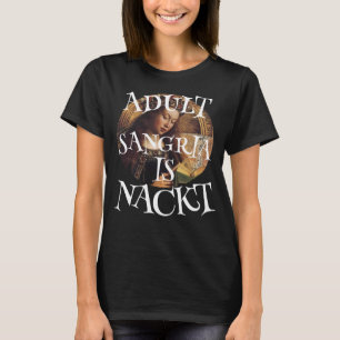 VOLWASSEN SANGRIA IS NACKT RODE WITTE WIJN SPANJE T-SHIRT