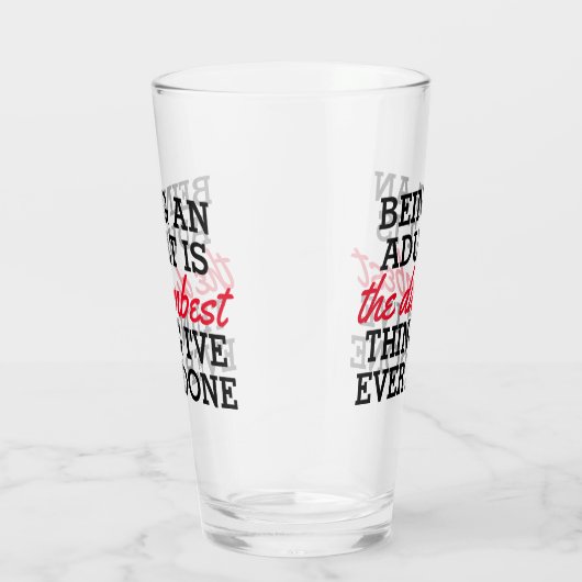 volwassene zijn is het domste wat ik gedaan heb glas (Rechts)