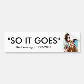 VONNEGUT, "DUS IT GOES", Kurt Vonnegut 1922-2007 Bumpersticker