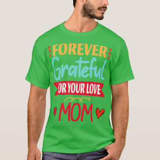 Voor altijd dankbaar voor je lieve lieve lieve moe t-shirt