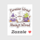 Voor altijd moe, altijd bedraad sticker (Vel)