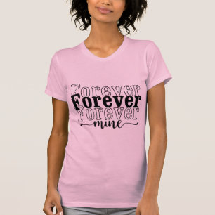 Voor altijd van mij – Romantische liefdescitaat ty T-shirt