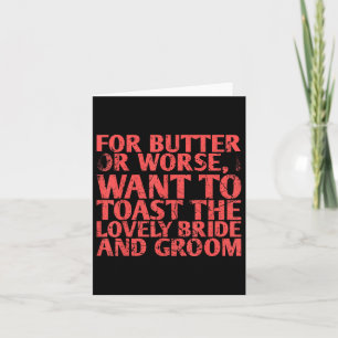 Voor boter of erger wil ik op de bruid toasten kaart