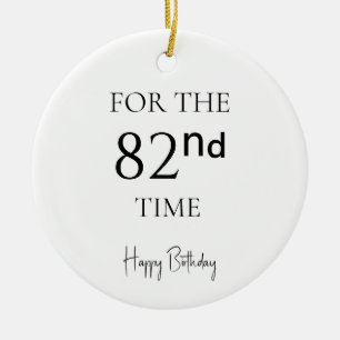 Voor de 82ste keer gefeliciteerd met je verjaardag keramisch ornament