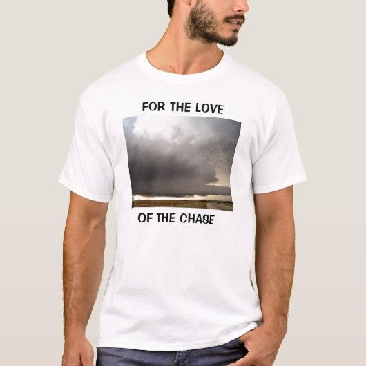 VOOR DE LIEFDE VAN DE CHASE... T-SHIRT (Voorkant)