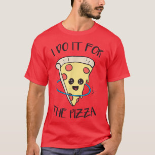 Voor de Pizza Hula Hooping Training Fitness T-Shir T-shirt