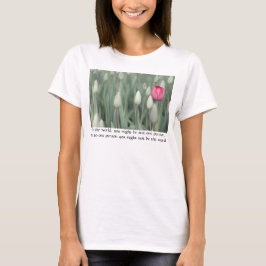 Voor de wereld zou je maar één persoon kunnen zijn t-shirt