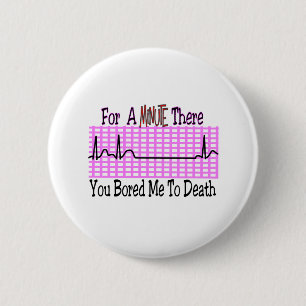 Voor een minuut heb ik me tot DOOD geboeid. Ronde Button 5,7 Cm