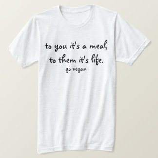 Voor jou is het een maaltje, voor hen is het leven t-shirt