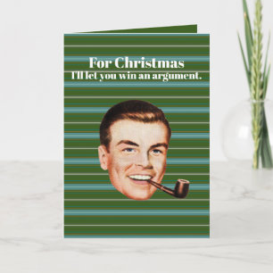 Voor Kerstmis laat ik je een discussie winnen. Feestdagen Kaart