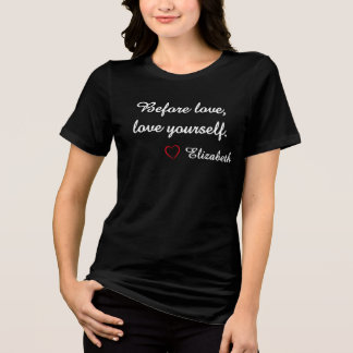 "Voor liefde, hou van jezelf" T-shirt met eigen na