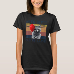 Voor mij ben je Trash Funny Raccoon Camping R T-shirt