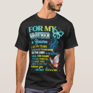 Voor mijn broer in de hemel verberg ik mijn tranen t-shirt
