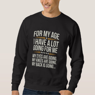 Voor mijn leeftijd heb ik veel mee Funny Senior Trui