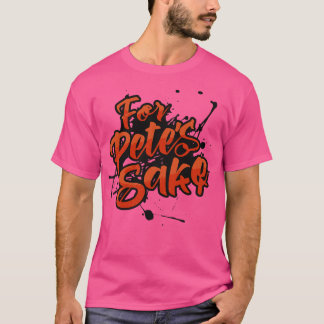 Voor Petes Sake Day Februari T-shirt