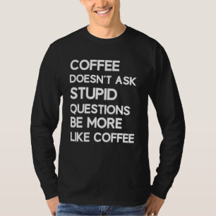 Voor vrouwelijke Gezegden over koffie-thema Mannen T-shirt