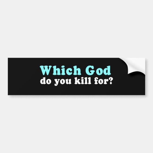 Voor welke God vermoord je? Bumpersticker (Voorkant)