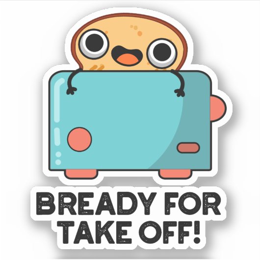 Voorbereid voor het opstijgen van de funny Toast B Sticker (Voorkant)