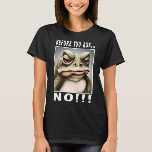 Voordat je het vraagt, geen gekke kikker_3 t-shirt