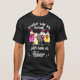 Voorheen was ik normaal, nu heb ik kippenkip t-shirt