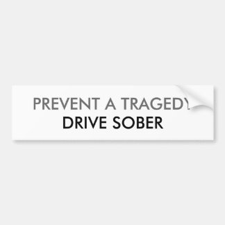 VOORKOMEN EEN TRAGEDY, SCHIJF SOBER BUMPERSTICKER