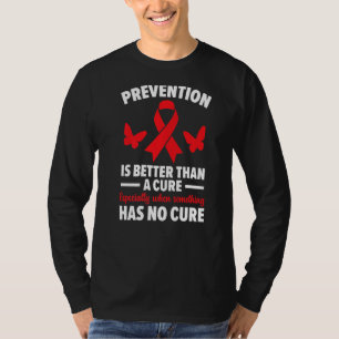 voorkomen is beter dan genezen van hiv/aids t-shirt