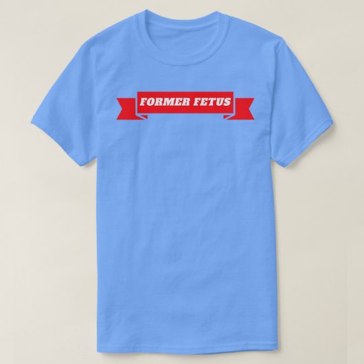 Voormalige foetus 1 t-shirt (Design voorkant)