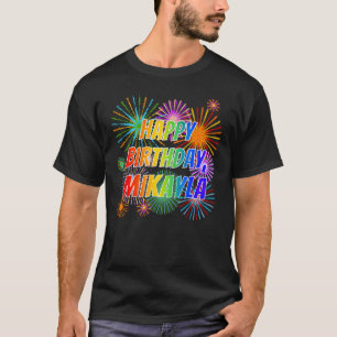 Voornaam "MIKAYLA", geun "HAPPY BIRTHDAY" T-shirt