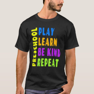 Voorschoolse Speel Leer Wees Vriendelijk Herhaal   T-shirt